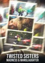 Watch Twisted Sisters: Madness & Manslaughter M4ufree