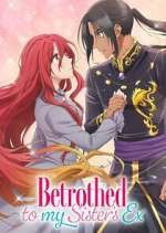 Watch Betrothed to My Sister\'s Ex M4ufree