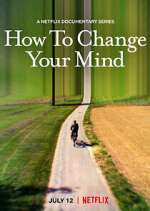 Watch How to Change Your Mind M4ufree
