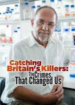 Watch Catching Britain's Killers: The Crimes That Changed Us M4ufree
