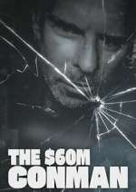 Watch The Sixty Million Dollar Conman M4ufree
