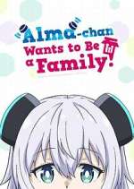 Watch Alma-chan Wants to Be a Family! M4ufree