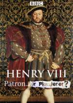 Watch Henry VIII Patron or Plunderer M4ufree