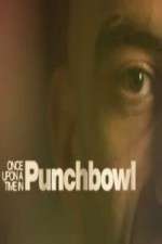 Watch Once Upon A Time in Punchbowl M4ufree