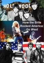 Watch How the Brits Rocked America: Go West M4ufree