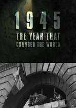 Watch 1945: The Year That Changed the World M4ufree