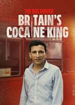 Watch The Bus Driver: Britain\'s Cocaine King M4ufree