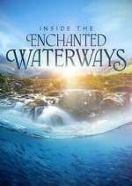 Watch Inside the Enchanted Waterways M4ufree