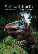 Watch Ancient Earth: Dinosaurs of the Frozen Continent M4ufree