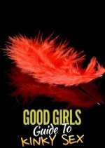 Watch Good Girls' Guide to Kinky Sex M4ufree