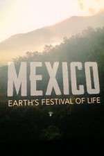 Watch Mexico: Earth's Festival of Life M4ufree