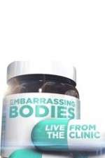 Watch Embarrassing Bodies - Live from the Clinic M4ufree