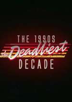 Watch The 1990s: The Deadliest Decade M4ufree