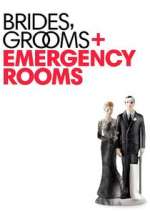 Watch Brides Grooms and Emergency Rooms M4ufree