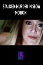 Watch Stalked: Murder in Slow Motion M4ufree