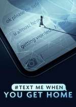Watch #TextMeWhenYouGetHome M4ufree