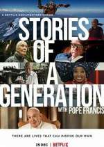 Watch Stories of a Generation - with Pope Francis M4ufree