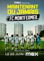 Watch Maintenant ou jamais : FC Montfermeil M4ufree