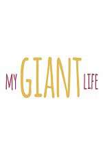 Watch My Giant Life M4ufree