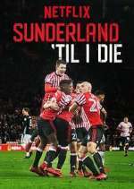 Watch Sunderland 'Til I Die M4ufree