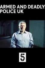 Watch Armed and Deadly: Police UK M4ufree