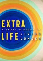 Watch Extra Life: A Short History of Living Longer M4ufree