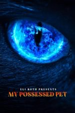 Watch Eli Roth Presents: My Possessed Pet M4ufree