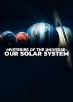 Watch Mysteries of the Universe: Our Solar System M4ufree