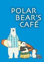 Watch Polar Bear\'s Cafe M4ufree