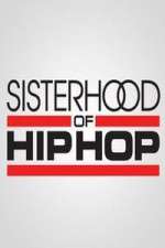 Watch Sisterhood of Hip Hop M4ufree