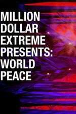 Watch Million Dollar Extreme Presents World Peace M4ufree
