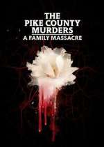 Watch The Pike County Murders: A Family Massacre M4ufree
