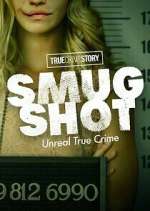 Watch True Crime Story: Smugshot M4ufree
