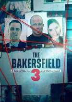 Watch The Bakersfield 3: A Tale of Murder and Motherhood M4ufree