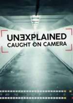 Watch Unexplained: Caught on Camera M4ufree