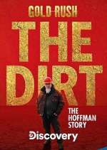 Watch Gold Rush The Dirt: The Hoffman Story M4ufree