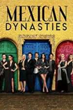 Watch Mexican Dynasties M4ufree
