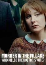Watch Murder in the Village: Who Killed the Doctor's Wife? M4ufree