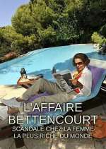Watch L'Affaire Bettencourt : Scandale chez la femme la plus riche du monde M4ufree