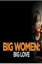 Watch Big Women: Big Love M4ufree