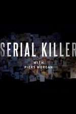 Watch Serial Killer with Piers Morgan M4ufree
