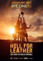 Watch Hell for Leather: The Story of Gaelic Football M4ufree