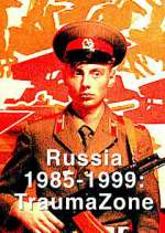 Watch Russia 1985-1999: TraumaZone M4ufree