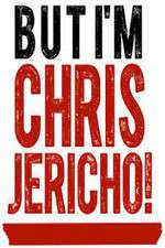 Watch But I'm Chris Jericho! M4ufree