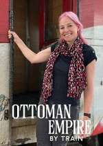 Watch Ottoman Empire by Train with Alice Roberts M4ufree