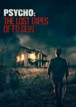 Watch Psycho: The Lost Tapes of Ed Gein M4ufree