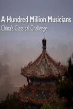 Watch A Hundred Million Musicians China's Classical Challenge M4ufree