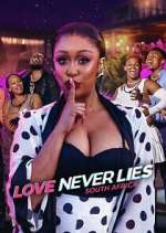 Watch Love Never Lies: South Africa M4ufree