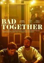 Watch Bad Together M4ufree