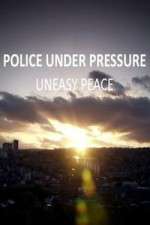 Watch Police Under Pressure - Uneasy Peace M4ufree